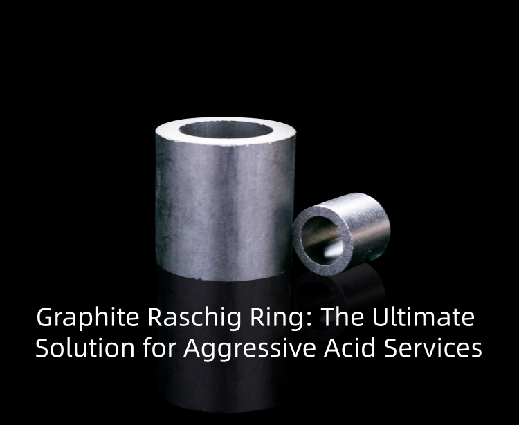Anello di Raschig in grafite: la soluzione definitiva per servizi aggressivi in ​​presenza di acidi